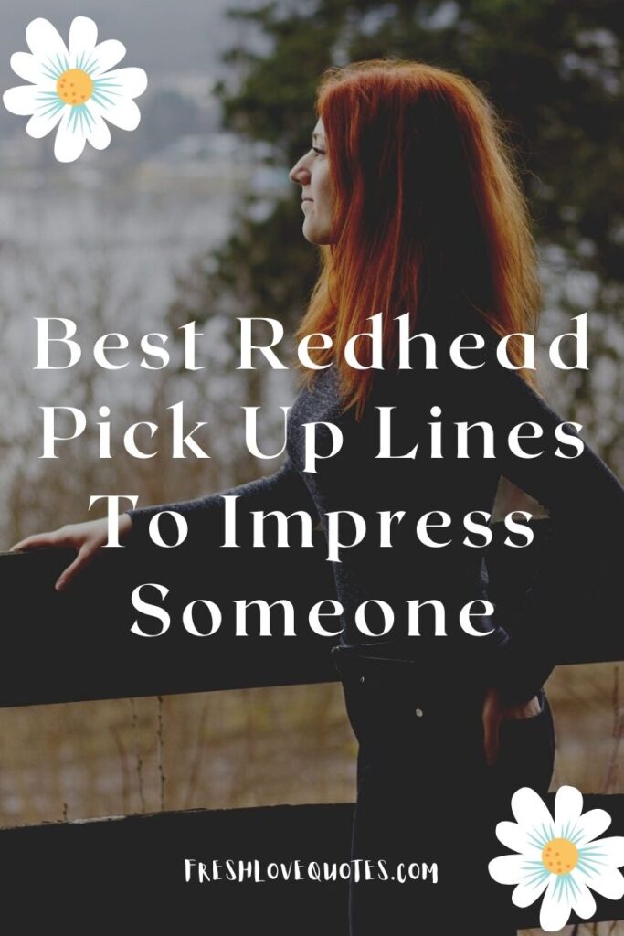 Best Redhead Pick Up Lines To Impress Someone