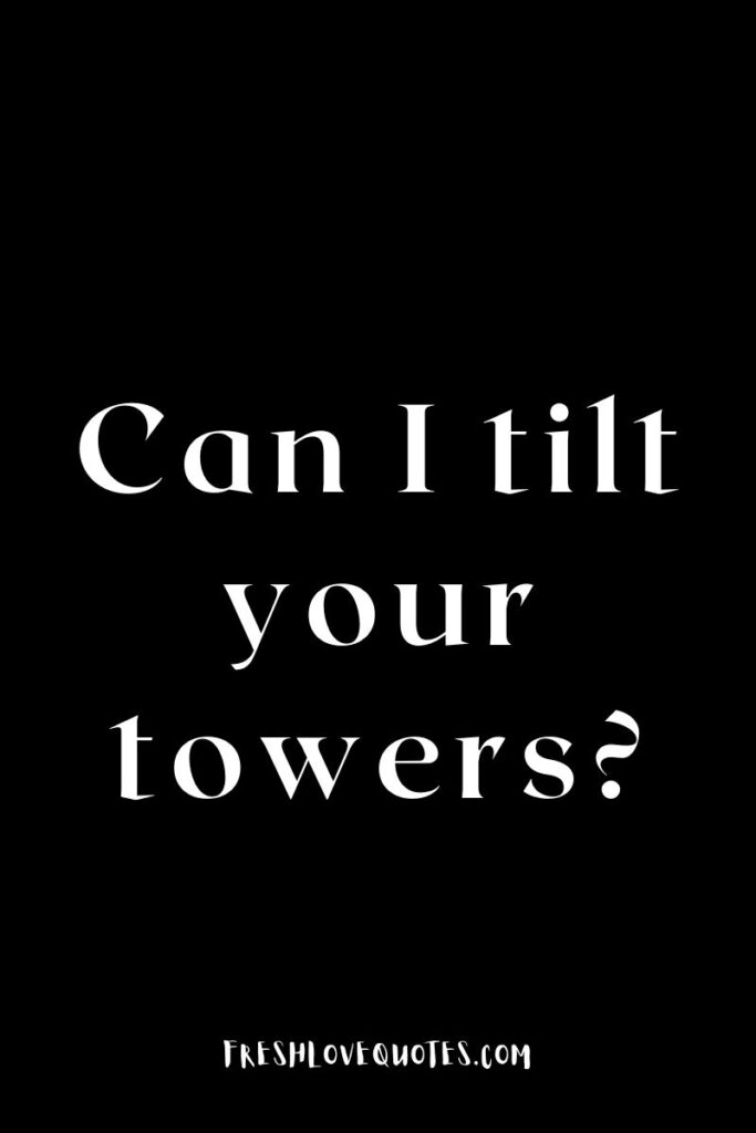 Can I tilt your towers