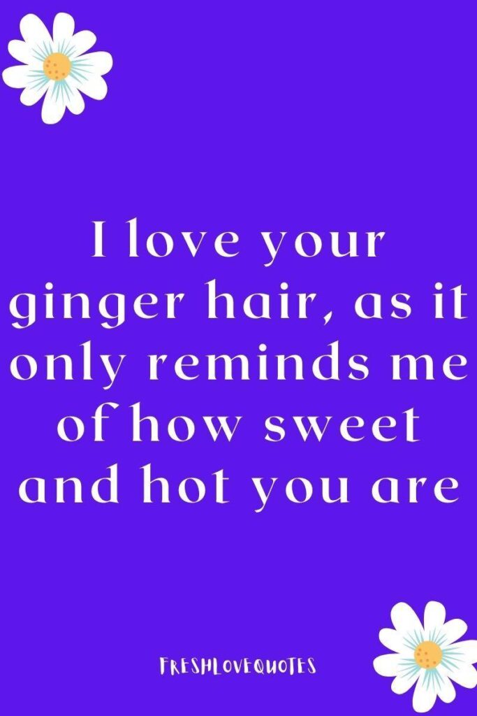 red head pick up lines for your lover