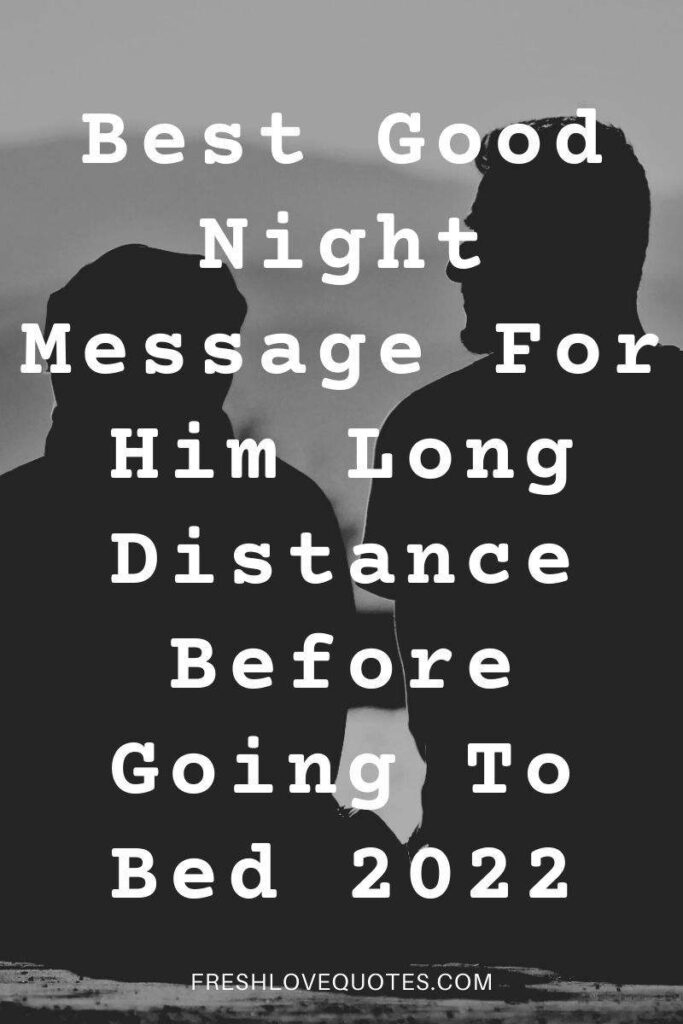 90+ Best Good Night Message For Him Long Distance Before Going To Bed 2022