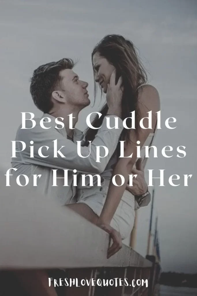 Best Cuddle Pick Up Lines for Him or Her