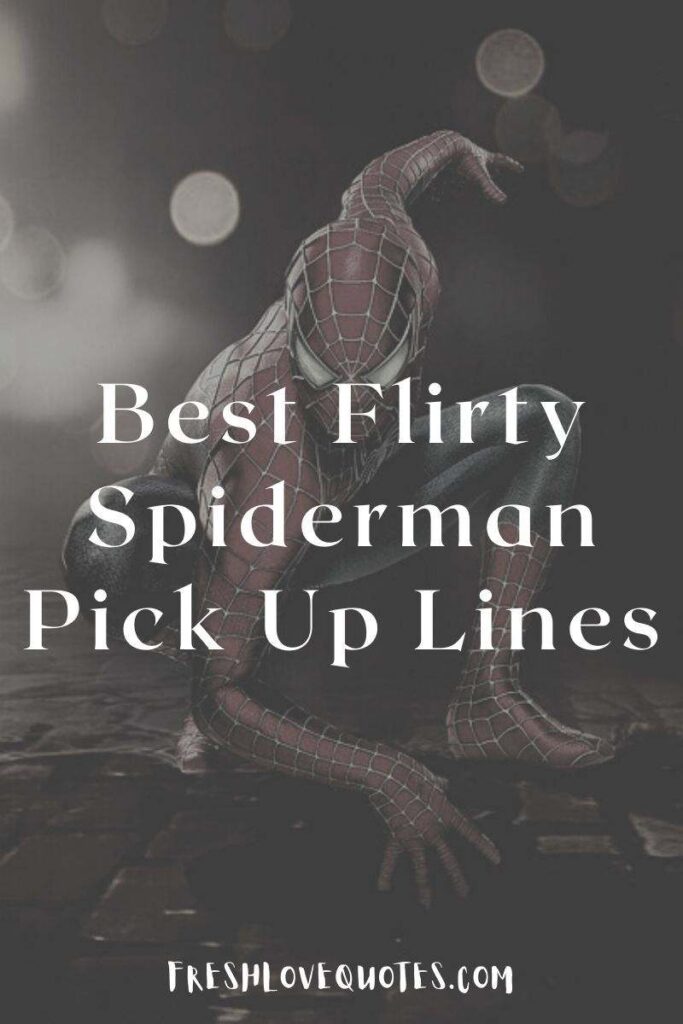 Best Flirty Spiderman Pick Up Lines
