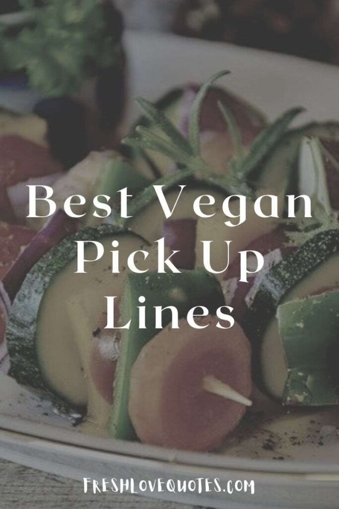 Best Vegan Pick Up Lines