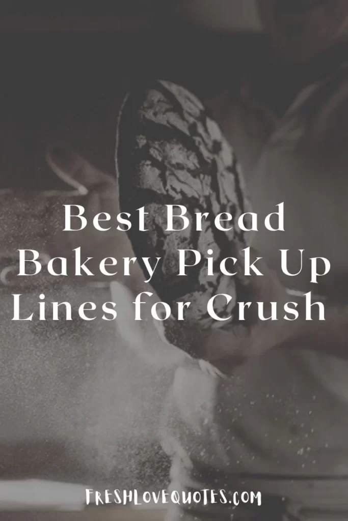 Best Bread Bakery Pick Up Lines for Crush