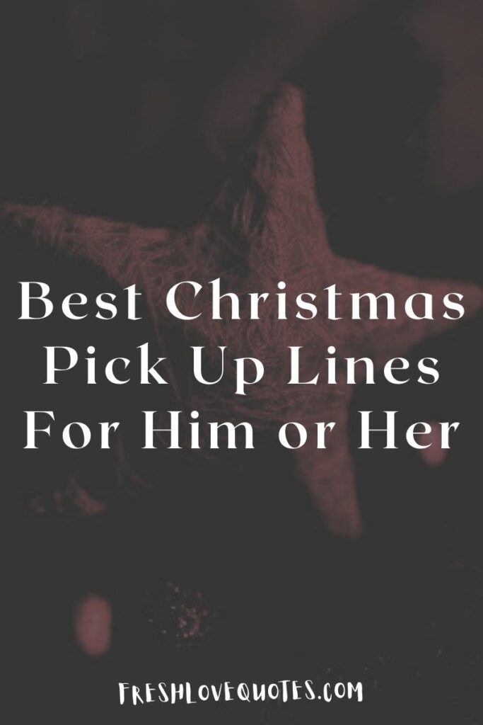 Best Christmas Pick Up Lines For Him or Her