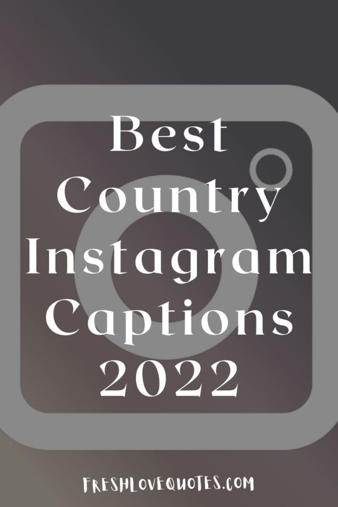 Best Country Instagram Captions 2022