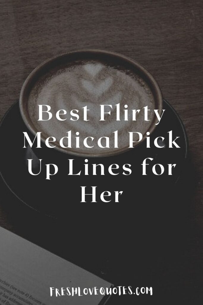 Best Flirty Medical Pick Up Lines for Her