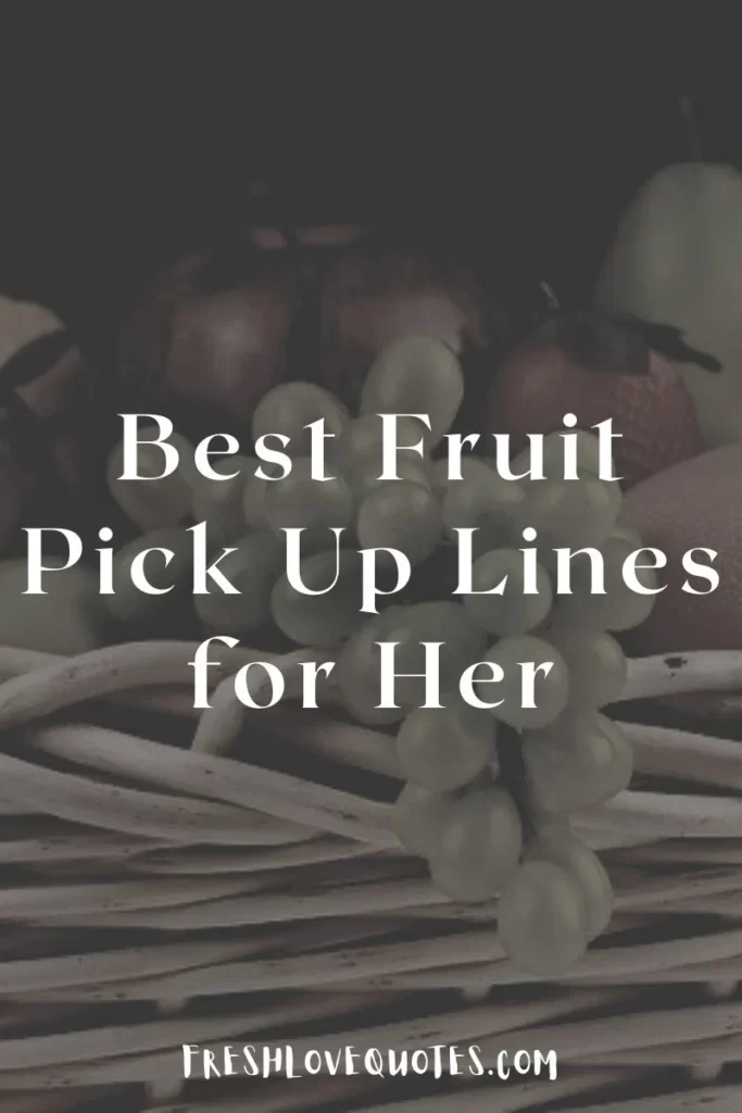 Best Fruit Pick Up Lines for Her