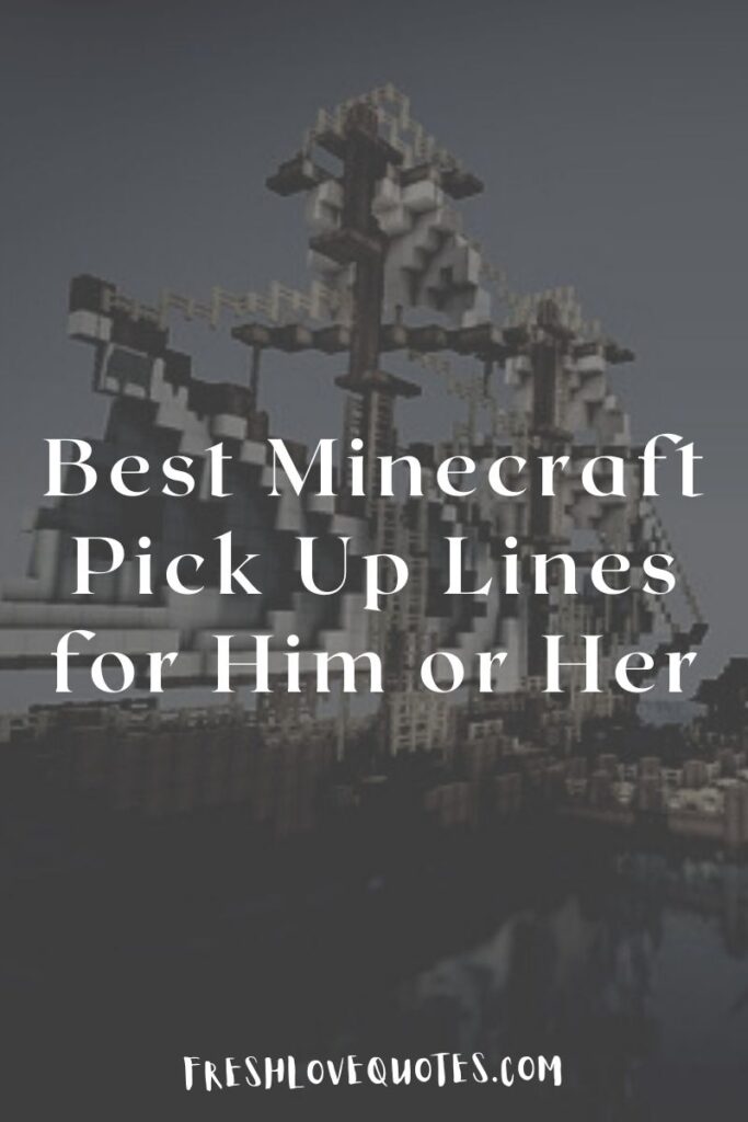 Best Minecraft Pick Up Lines for Him or Her