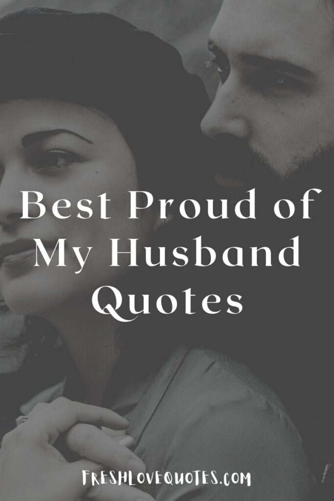 110+ Best Proud of My Husband Quotes | Fresh Love Quotes