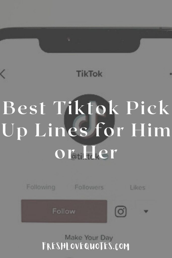 Best Tiktok Pick Up Lines for Him or Her