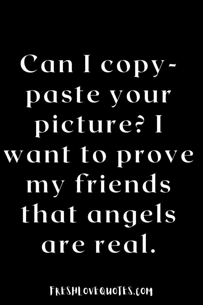 Can I copy-paste your picture I want to prove my friends that angels are real.