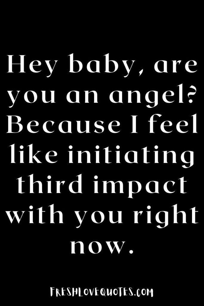 Hey baby, are you an angel Because I feel like initiating third impact with you right now.