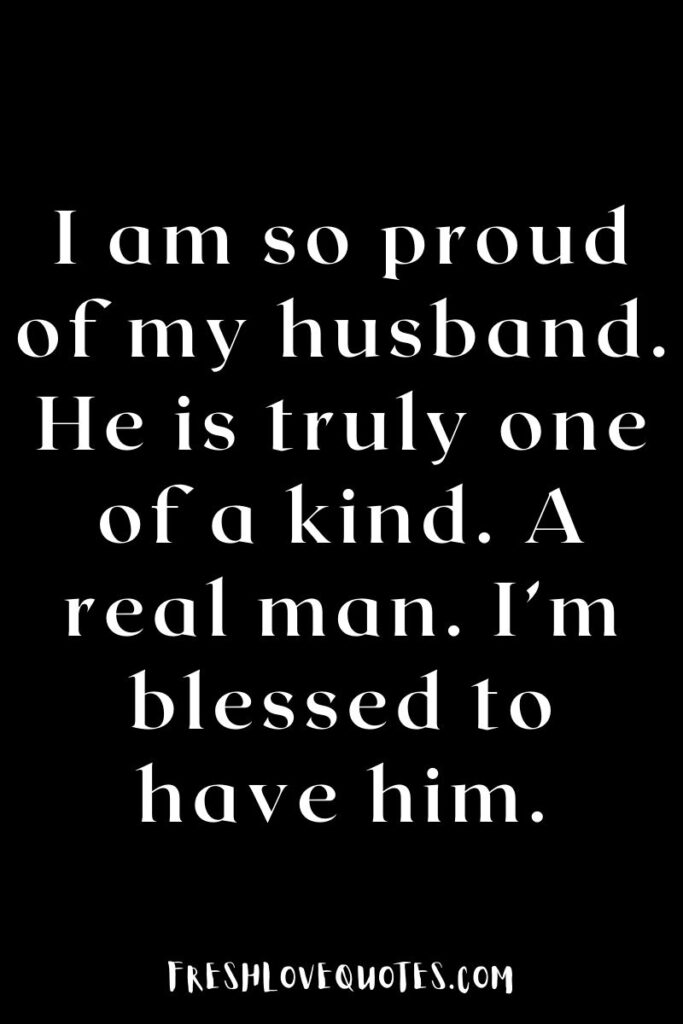 I am so proud of my husband. He is truly one of a kind. A real man. I’m blessed to have him.