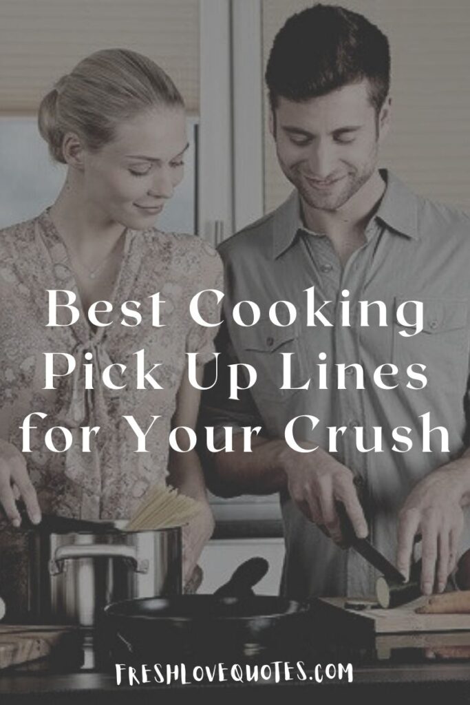 Best Cooking Pick Up Lines for Your Crush
