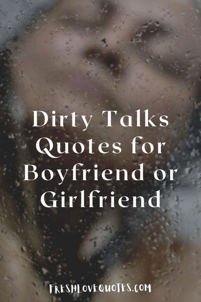Best Dirty Talks Quotes for Boyfriend or Girlfriend