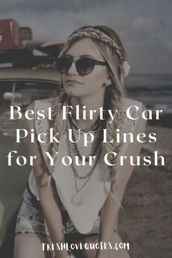 Best Flirty Car Pick Up Lines for Your Crush