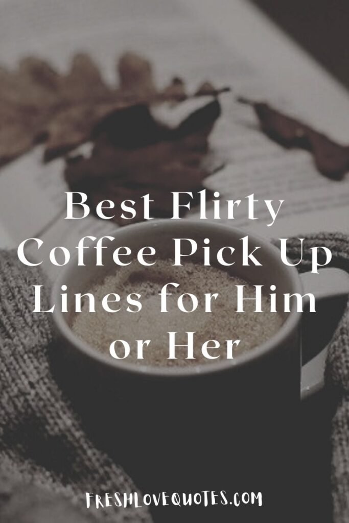 Best Flirty Coffee Pick Up Lines