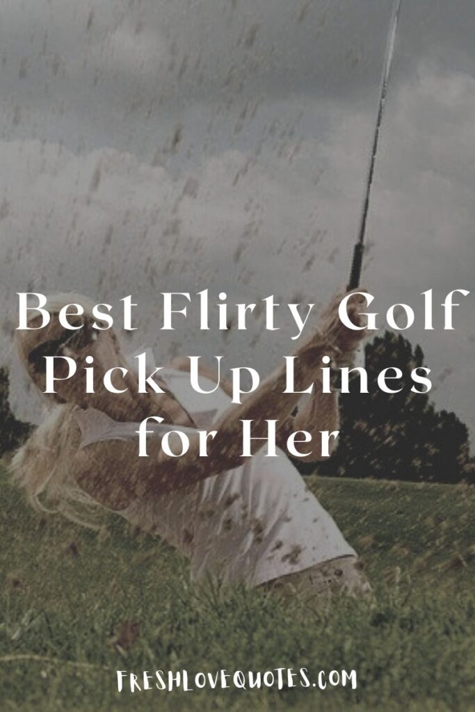 Best Flirty Golf Pick Up Lines for Her