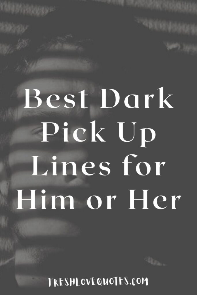 Best Dark Pick Up Lines for Him or Her