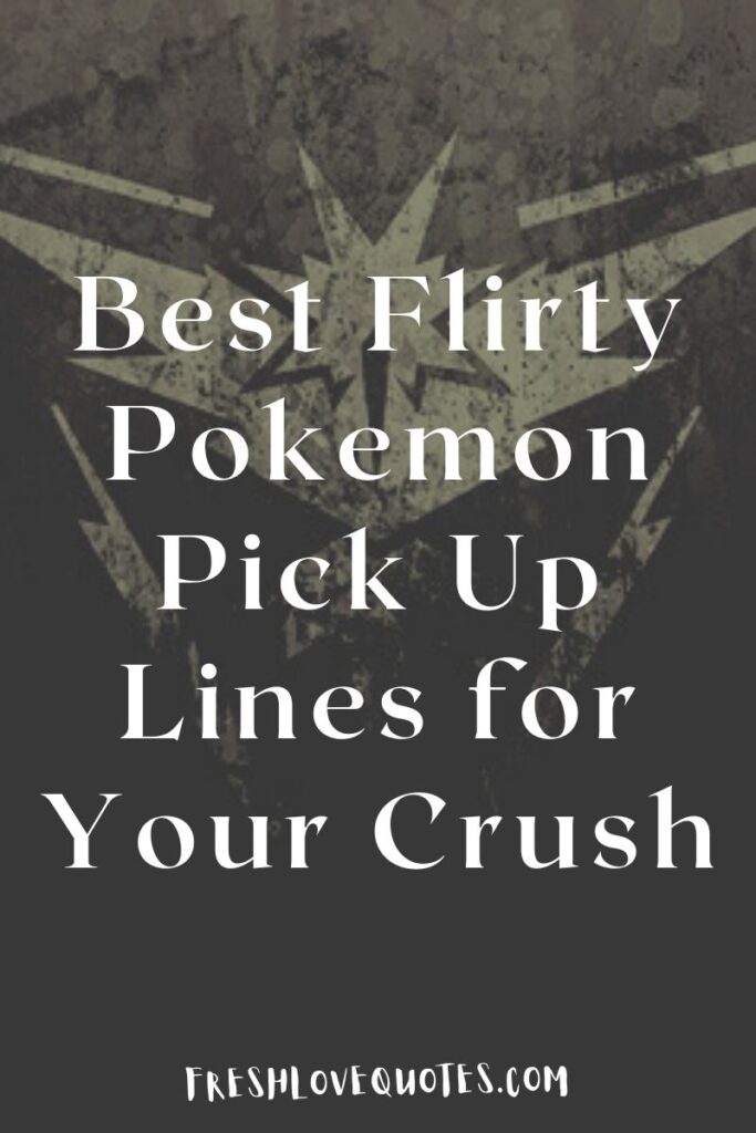 Best Flirty Pokemon Pick Up Lines for Your Crush