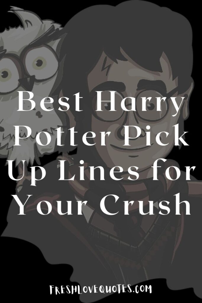 Best Harry Potter Pick Up Lines for Your Crush