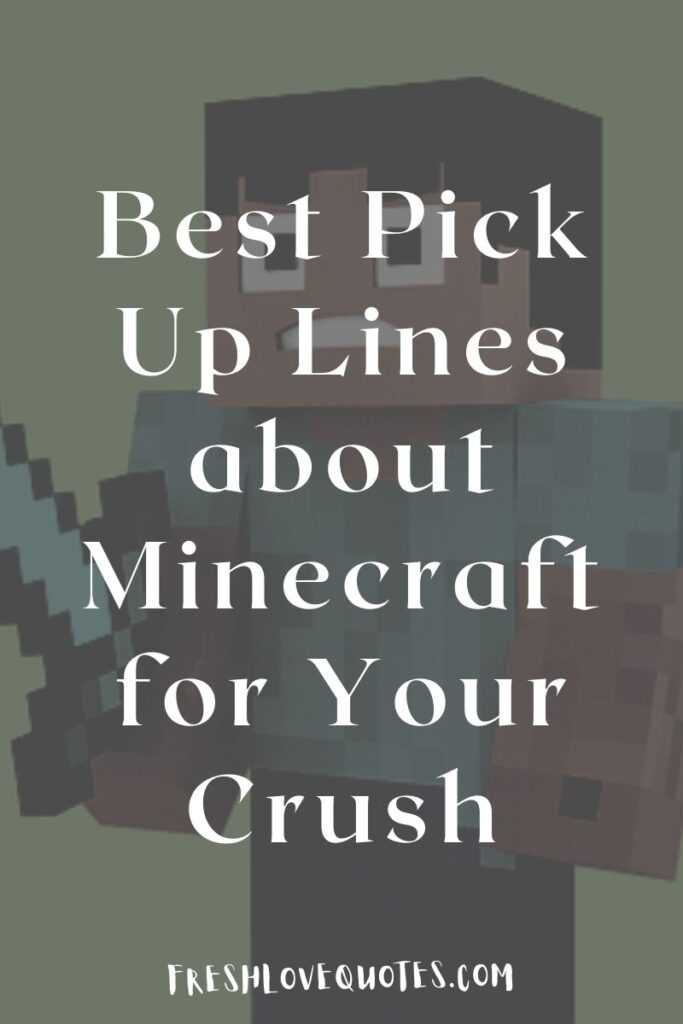 Best Pick Up Lines about Minecraft for Your Crush