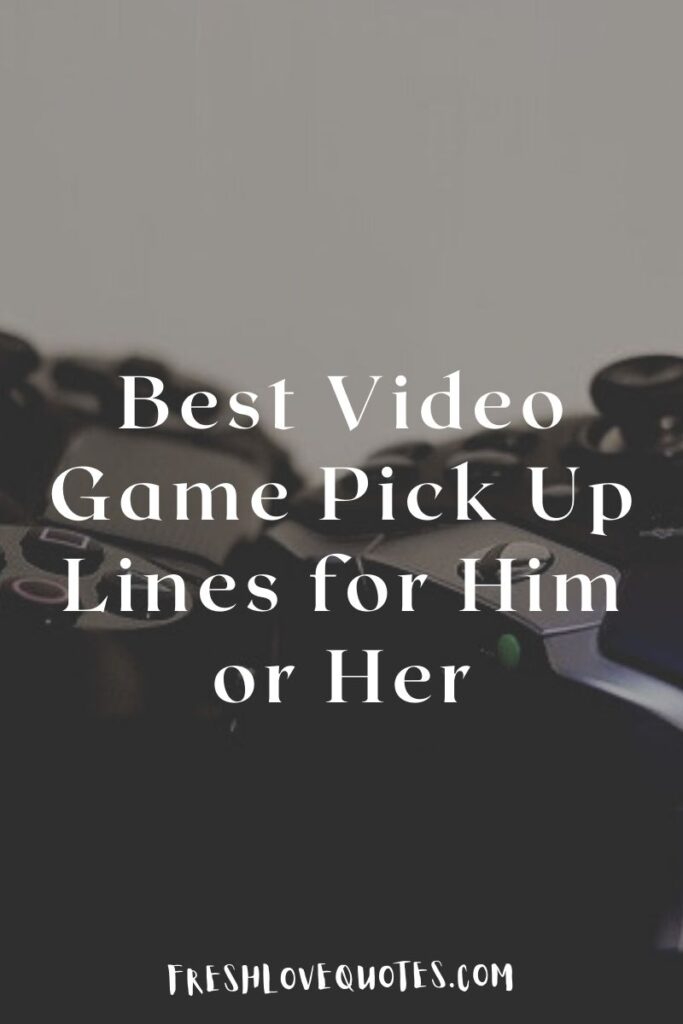 Best Video Game Pick Up Lines for Him or Her