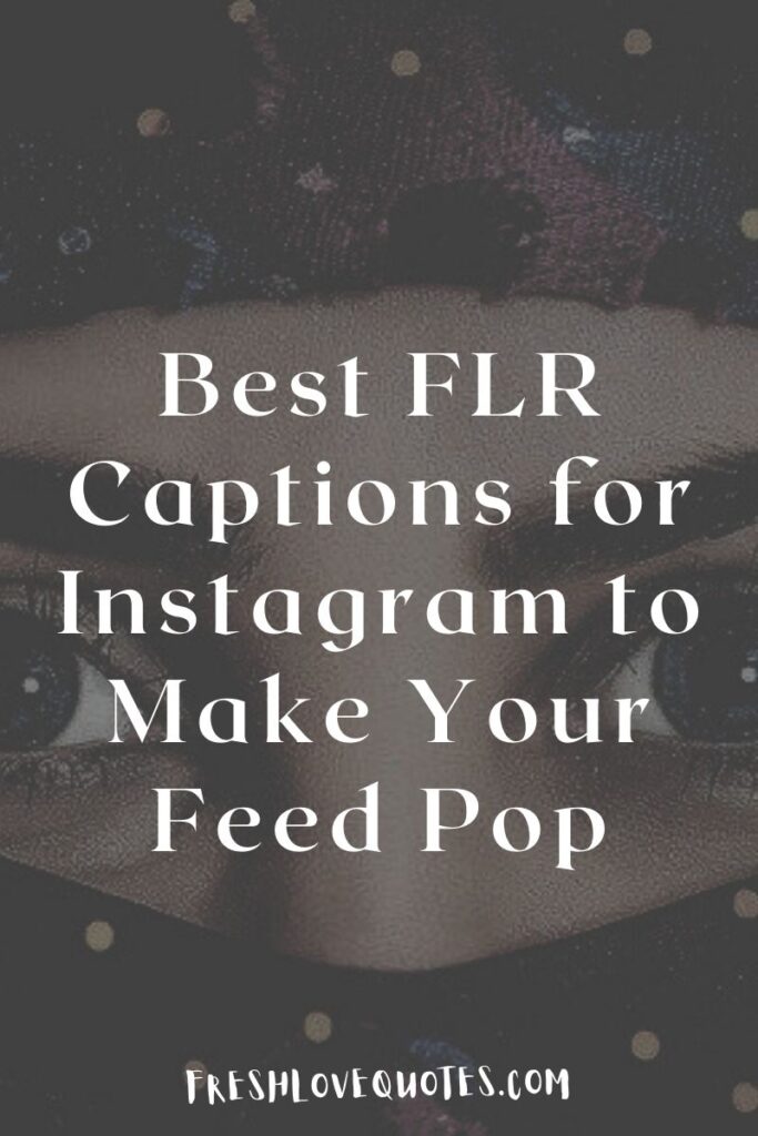 185+ Best FLR Captions for Instagram to Make Your Feed Pop