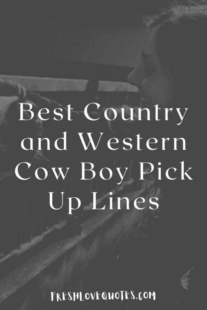 Best Country and Western Cow Boy Pick Up Lines