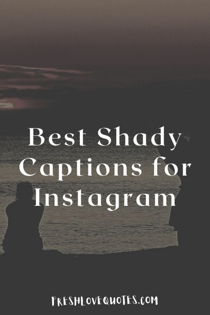 Best Shady Captions for Instagram