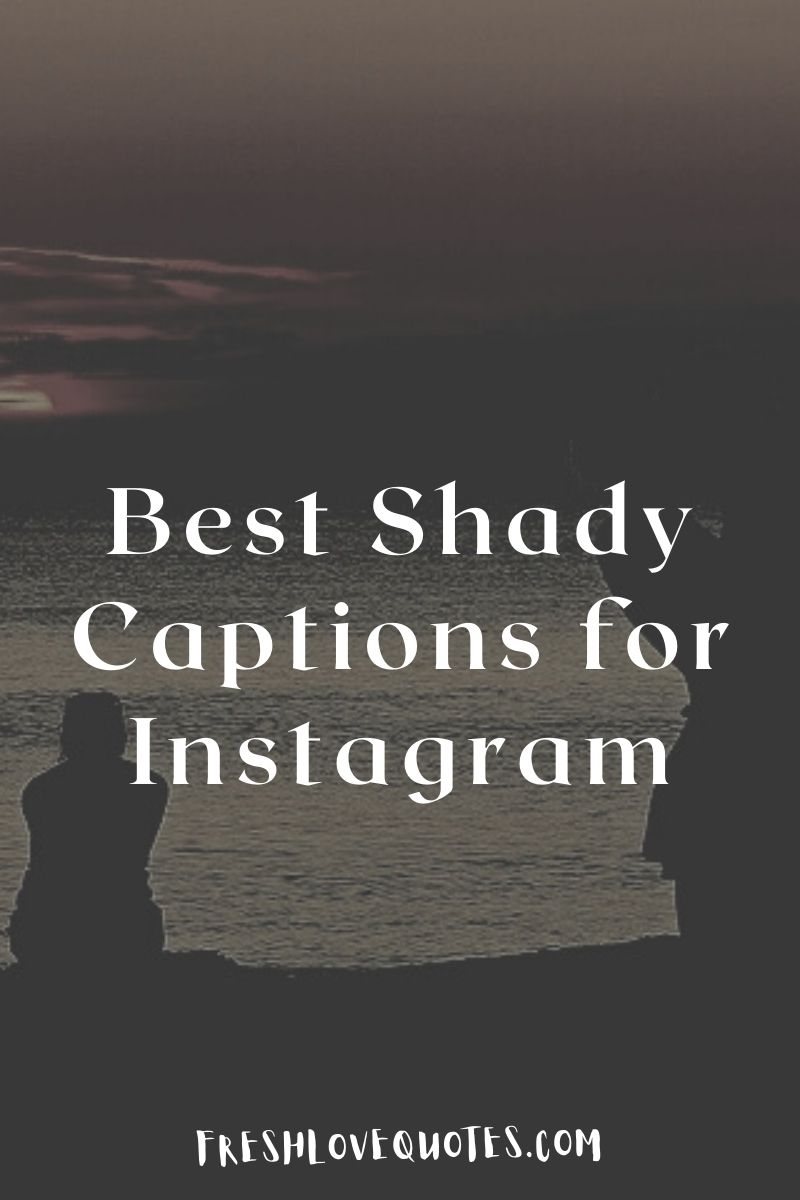 150+ Best Shady Captions For Instagram