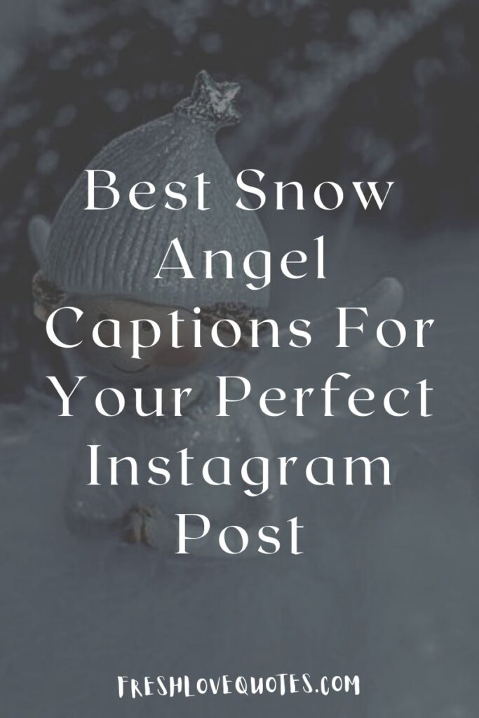 Best Snow Angel Captions For Your Perfect Instagram Post