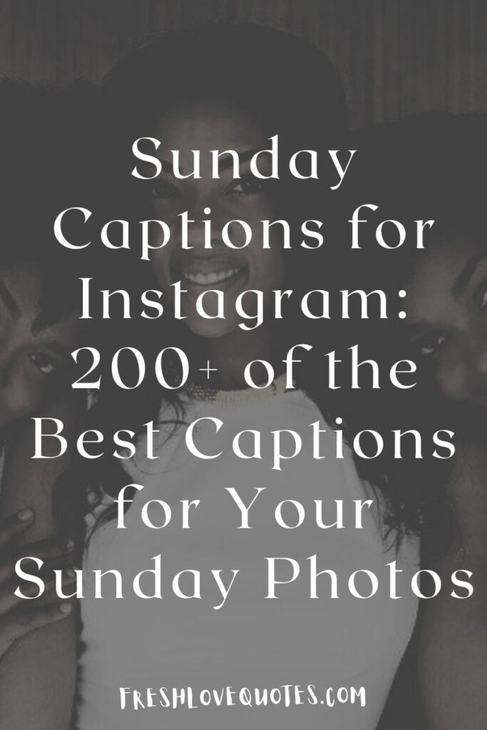 Sunday Captions for Instagram: 200+ of the Best Captions for Your Sunday Photos