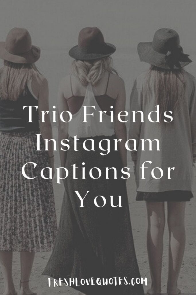 Best Trio Friends Instagram Captions for You