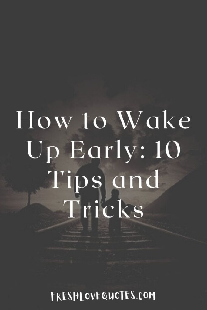 How to Wake Up Early 10 Tips and Tricks