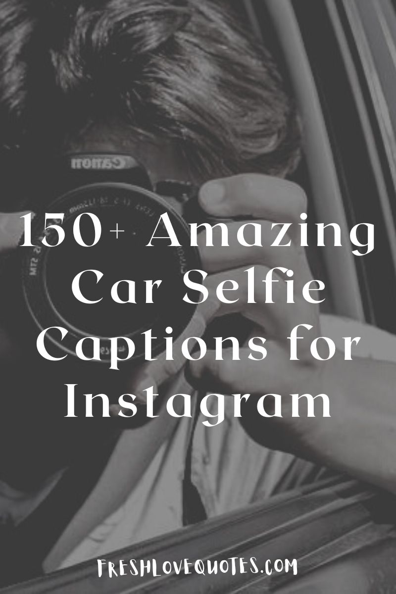 150+ Best Amazing Car Selfie Captions for Instagram Fresh Love Quotes