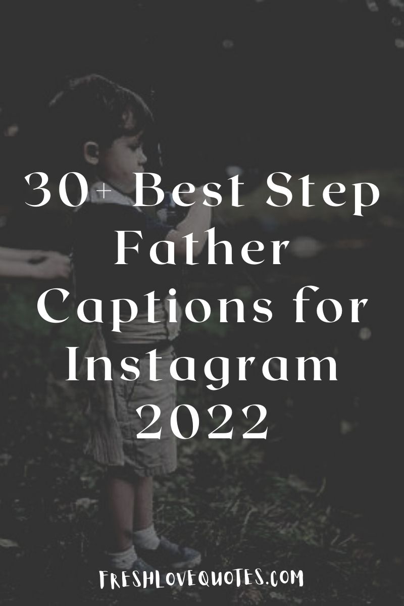 30 Best Step Father Captions For Instagram 2022 Fresh Love Quotes