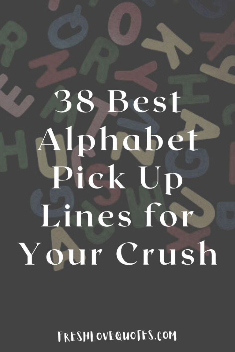 38-best-alphabet-pick-up-lines-for-your-crush-fresh-love-quotes